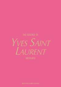 The Essence of Yves Saint Laurent : Unfolded (The Essence of)