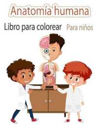 Anatomía humana Libro para colorear Para niños : Mi primer libro para colorear de las partes del cuerpo humano y de la anatomía humana para niños (Libros de actividades para niños)