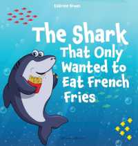 The Shark That Only Wanted To Eat French Fries: Different and imaginative marine life children's book about diet, friendship, being brave and trying n