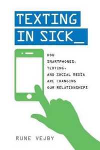 Texting in Sick : How Smartphones, Texting, and Social Media are Changing Our Relationships