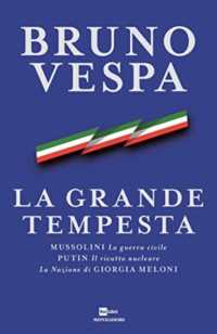La grande tempesta : Mussolini, la guerra civile, Putin, il ricatto nucleare, la Nazione di Giorgia Meloni (Il libri di Bruno Vespa)