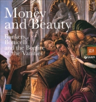 Money and Beauty : Bankers, Botticelli and the Bonfire of the Vanities -- Paperback