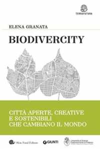 Biodivercity : città aperte, creative e sostenibili che cambiano il mondo (Terrafutura)