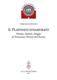 Il platonico innamorato : poesia, amore, magia in Francesco Patrizi da Cherso (Pansophia 13) 〈13〉
