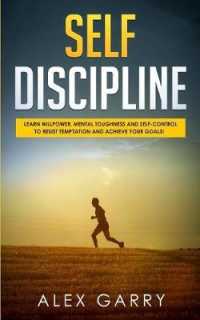 Self Discipline: Learn Willpower， Mental Toughness And Self-Control To Resist Temptation And Achieve Your Goals While Beating Procrasti