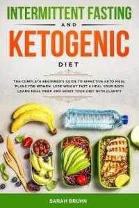 Intermittent Fasting & Ketogenic Diet: The Complete Beginner's Guide to Effective Keto Meal Plans for Women. Lose Weight Fast & Heal Your Body - Learn