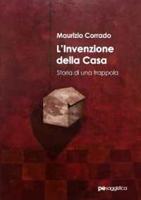 L'invenzione della casa. Storia di una trappola