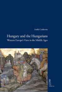 Hungary and the Hungarians : Western Europe's View in the Middle Ages