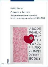 Amore e lavoro : relazioni tra donne e uomini in età contemporanea, secoli XIX-XX (Storia delle donne e di genere 10) 〈10〉