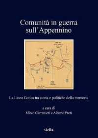 Comunita in Guerra Sull'appennino : La Linea Gotica Tra Storia E Politiche Della Memoria (I Libri Di Viella)