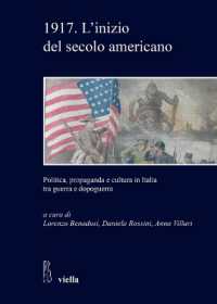1917. l'Inizio del Secolo Americano : Politica, Propaganda E Cultura in Italia Tra Guerra E Dopoguerra (Studi E Ricerche. Universita Di Roma Tre)