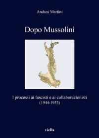 Dopo Mussolini : I Processi AI Fascisti E AI Collaborazionisti (1944-1953)