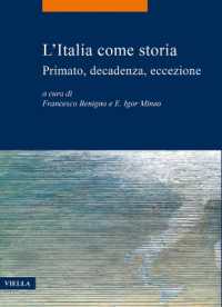 L'Italia come storia : primato, decadenza, eccezione (La storia. Temi 76) 〈76〉