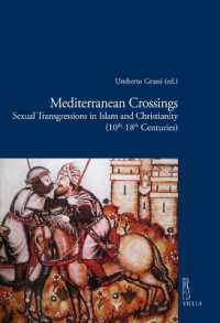 Mediterranean crossings : sexual transgressions in Islam and Christianity (10th-18th Centuries) (Viella historical research 18) 〈18〉
