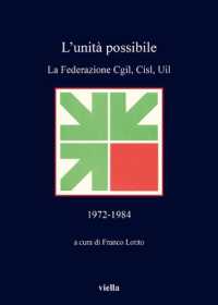 L'Unita Possibile : La Federazione Cgil, Cisl, Uil 1972-1984 (Quaderni Della Fondazione Giacomo Brodolini)