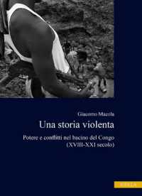 Una storia violenta : potere e conflitti nel bacino del Congo (XVIII-XXI secolo) (Ex Africa 2) 〈2〉