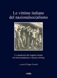 Le vittime italiane del nazionalsocialismo : le memorie dei sopravvissuti tra testimonianza e ricerca storica (I libri di Viella 393) 〈393〉