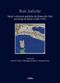 Reti Italiche : Spazi E Relazioni Politiche Da Roma Alle Alpi Nei Tempi Di Dante (1260-1330)