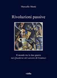 Rivoluzioni passive : il mondo tra le due guerre nei Quaderni del carcere di Gramsci (I libri di Viella 410) 〈410〉
