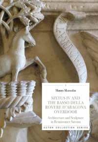 Sixtus IV and the Basso Della Rovere D'Aragona overdoor : architecture and sculpture in Renaissance Savona (Acton collection series 1) 〈1〉