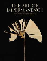 The art of impermanence : Japanese works from the John C. Weber collection and Mr. and Mrs. John D. Rockefeller 3rd collection