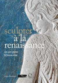 Sculpter à la Renaissance : un art pour (é)mouvoir = Scolpire nel Rinascimento : un'arte per (com)muovere