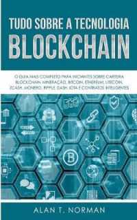 Tudo Sobre a Tecnologia Blockchain: O Guia Mais Completo Para Iniciantes Sobre Carteira Blockchain, Bitcoin, Ethereum, Ripple, Dash