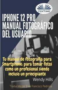 iPhone 12 Pro: manual fotográfico del usuario: Tu manual de fotografía para Smartphone, para tomar fotos como un profesional siendo un princ