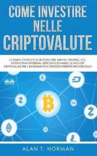 Come Investire Nelle Criptovalute: La guida completa su Blockchain, Mining, Trading, ICO, piattaforma Ethereum, Exchange, Criptovaluta
