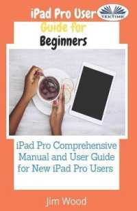IPad Pro User Guide For Beginners: IPad Pro Comprehensive Manual And User Guide For New IPad Pro Users