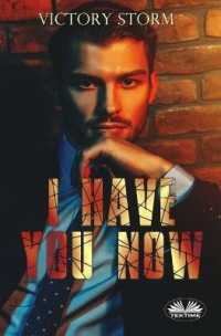I Have You Now