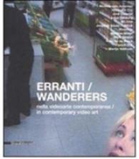 Erranti/ Wanderers : In Contemporary Video Art -- Paperback