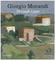 Giorgio Morandi: Towards the Light -- Paperback