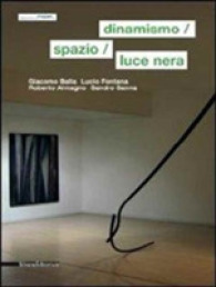 Dynamism/ Space/ Black Light : Giacomo Balla Lucio Fontana Roberto Almagno Sandro Sanna -- Paperback