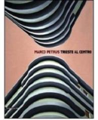 Marco Petrus: Trieste at the Centre -- Paperback