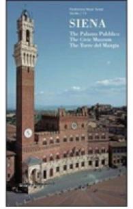 Siena : The Palazzo Publico， the Civic Museum， the Torre Del Mangia -- Paperback