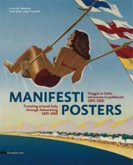 Manifesti Posters : Viaggio in Italia Attraverso La Pubblicita 1895-1960, Travelling around Italy through Advertising, 1895-1960