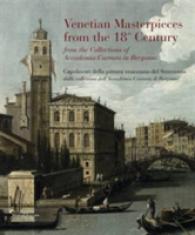 Venetian Masterpieces from the 18th Century : From the Collectiones of Accademia Carrara in Bergamo -- Paperback