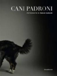 Cani Padroni /dog Owners : Photographs of Paolo Carlini -- Hardback