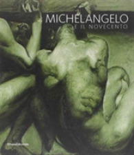 Michelangelo and the Twentieth Century -- Paperback