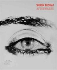 Shirin Neshat : Afterwards （Bilingual）