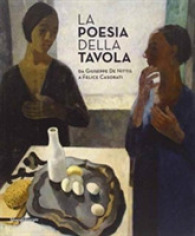 La poesia della tavola : da Giuseppe Nittis a Felice Casorati