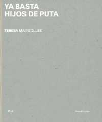 Teresa Margolles : Ya Basta Hijos De Puta （Bilingual）