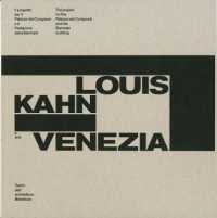 Louis Kahn e Venezia : il progetto per il Palazzo dei congressi e il padiglione della Biennale = the project for the Palazzo dei congressi and the Biennale building (Mendrisio Academy Press)