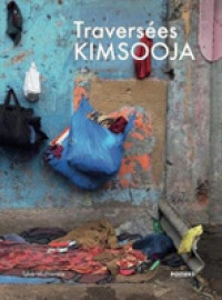 Traversées : Kimsooja : identité, frontière, mémoire, trajectoires artistiques à Poitiers = identity, border, memory, artistic paths in Poitiers