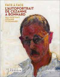 Face à face : l'autoportrait de Cézanne à Bonnard = self-portrait, Cézanne to Bonnard