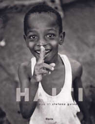 Haiti : Through the Eye of Stefano Guindani （Bilingual）