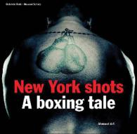 New York Shots : A Boxing Tale