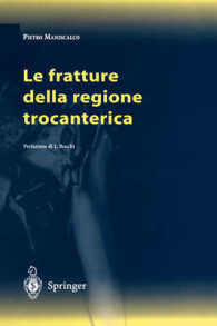 Le fratture della regione trocanterica : Prefazione d. L. Bocchi （2011. VIII, 116 S. 23,5 cm）