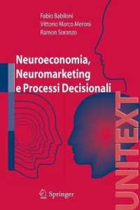 Neuroeconomia, neuromarketing e processi decisionali nell uomo (UNITEXT / Ingegneria) （2007. XX, 300 S. 235 mm）